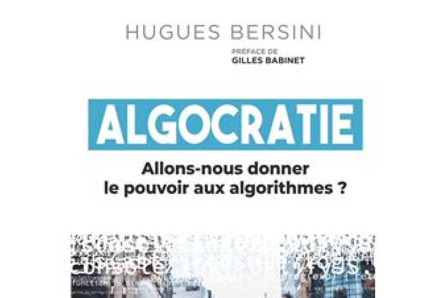 « Algocratie », un livre pour démystifier l’intelligence artificielle